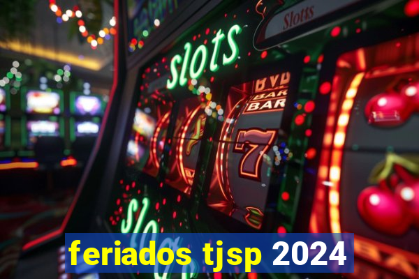 feriados tjsp 2024